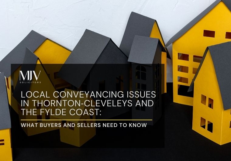 Local Conveyancing Issues in Thornton Cleveleys and the Fylde Coast