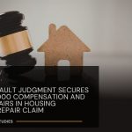 Default Judgment Secures £5,000 Compensation and Repairs in Housing Disrepair Claim
