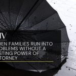 When Families Run into Problems Without a Lasting Power of Attorney