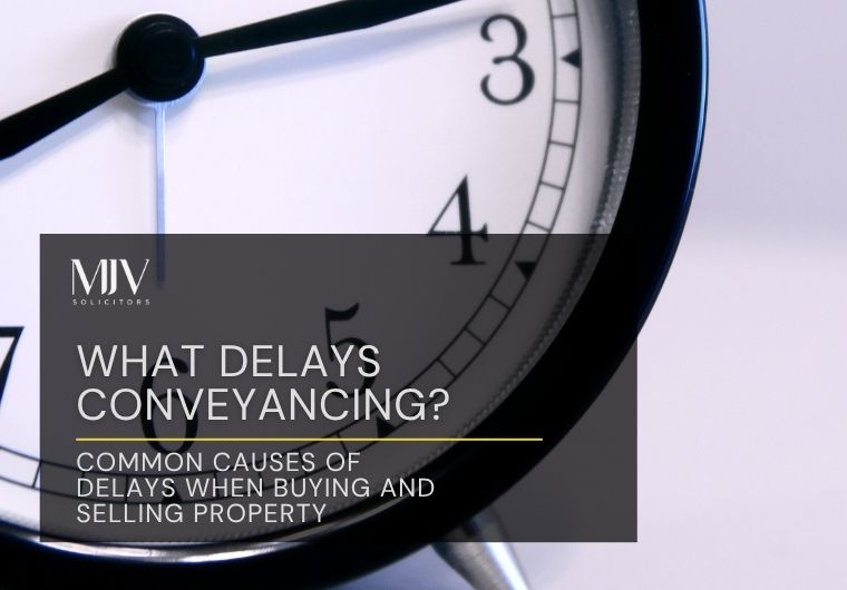 What Delays Conveyancing? Common Causes of Delays When Buying and Selling Property