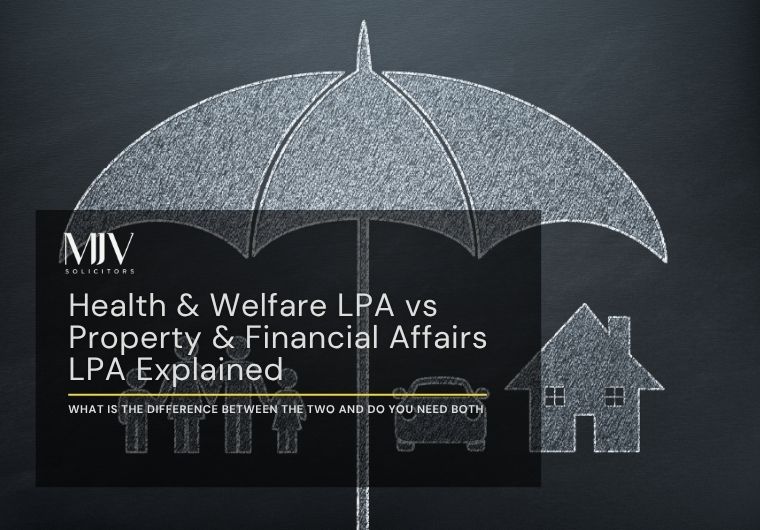 Health & Welfare LPA vs Property & Financial Affairs LPA Explained