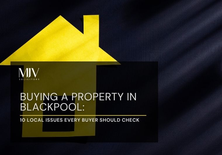 Buying a Property in Blackpool: 10 Local Issues Every Buyer Should Check