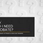 When does an estate require a Grant of Probate?