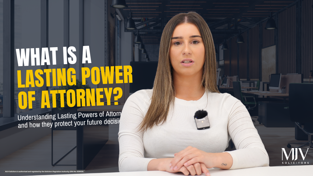 MJV Solicitors video explaining what a Lasting Power of Attorney is and how it works