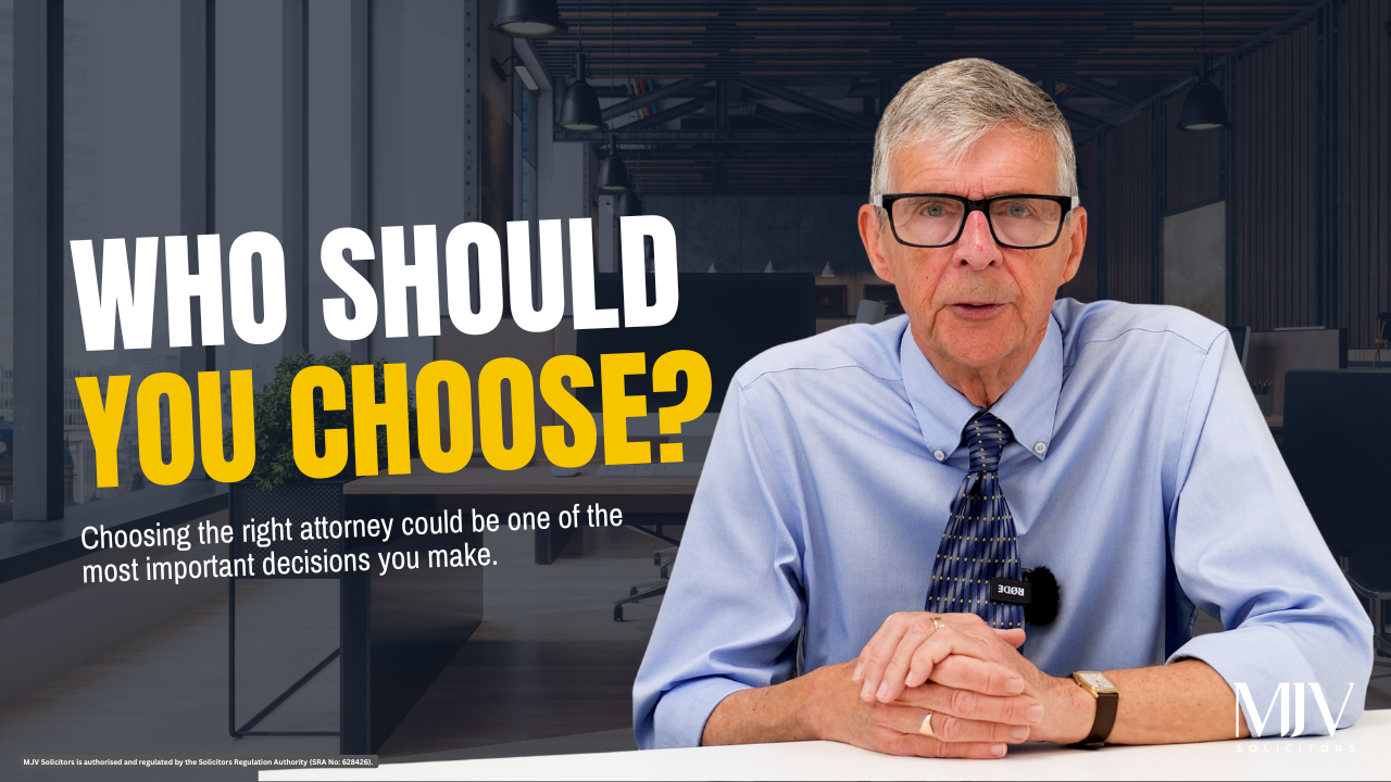 MJV Solicitors video explaining who to choose as an attorney for a Lasting Power of Attorney