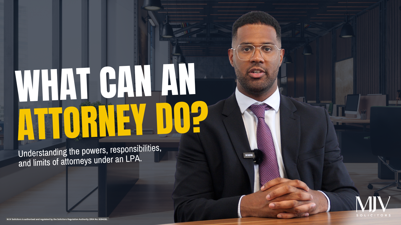 MJV Solicitors video explaining what an attorney can do under a Lasting Power of Attorney